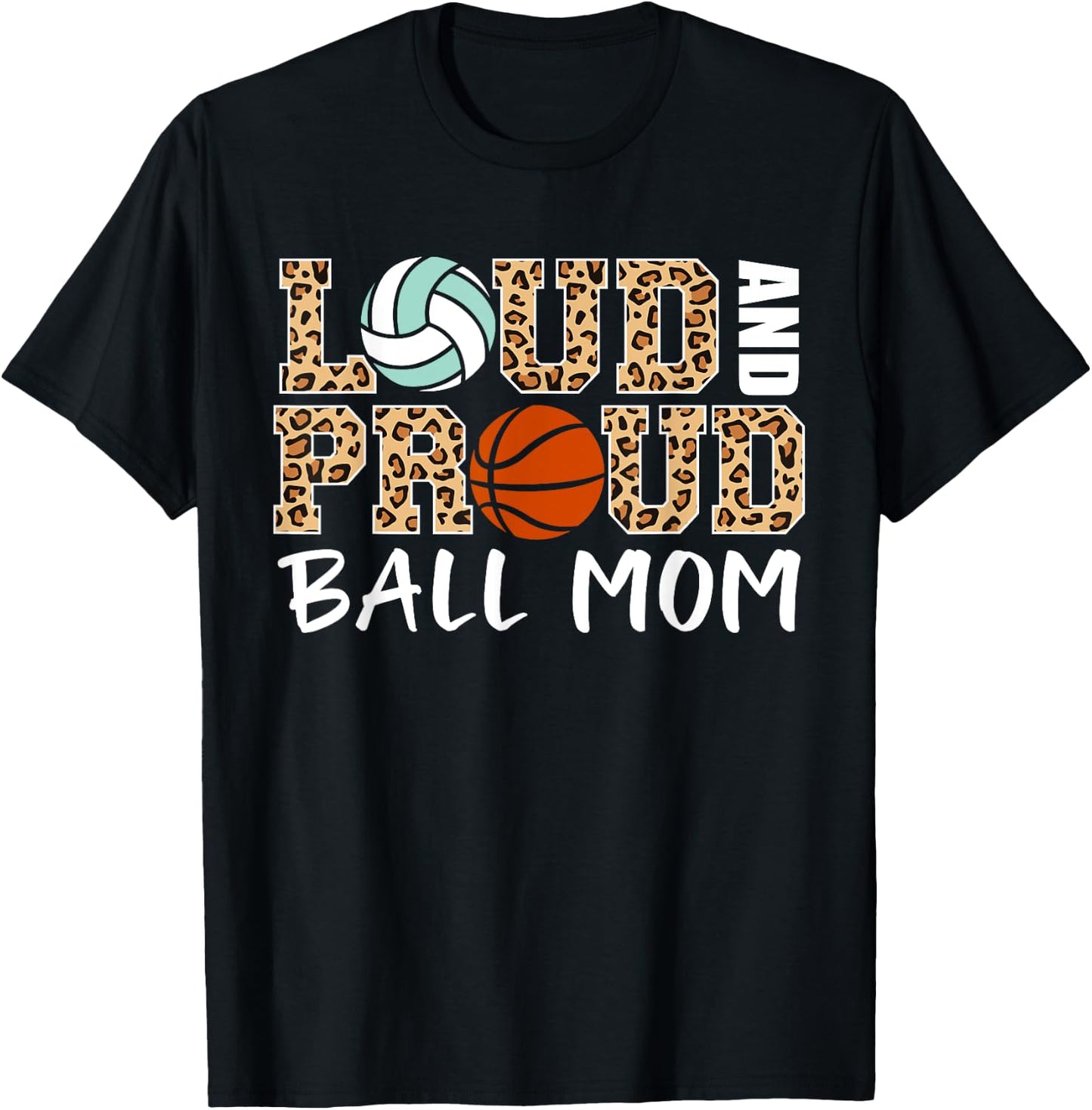 Loud And Proud Ball Mom Leopard Volleyball Basketball Mom T-Shirt - T-Shirt | Black