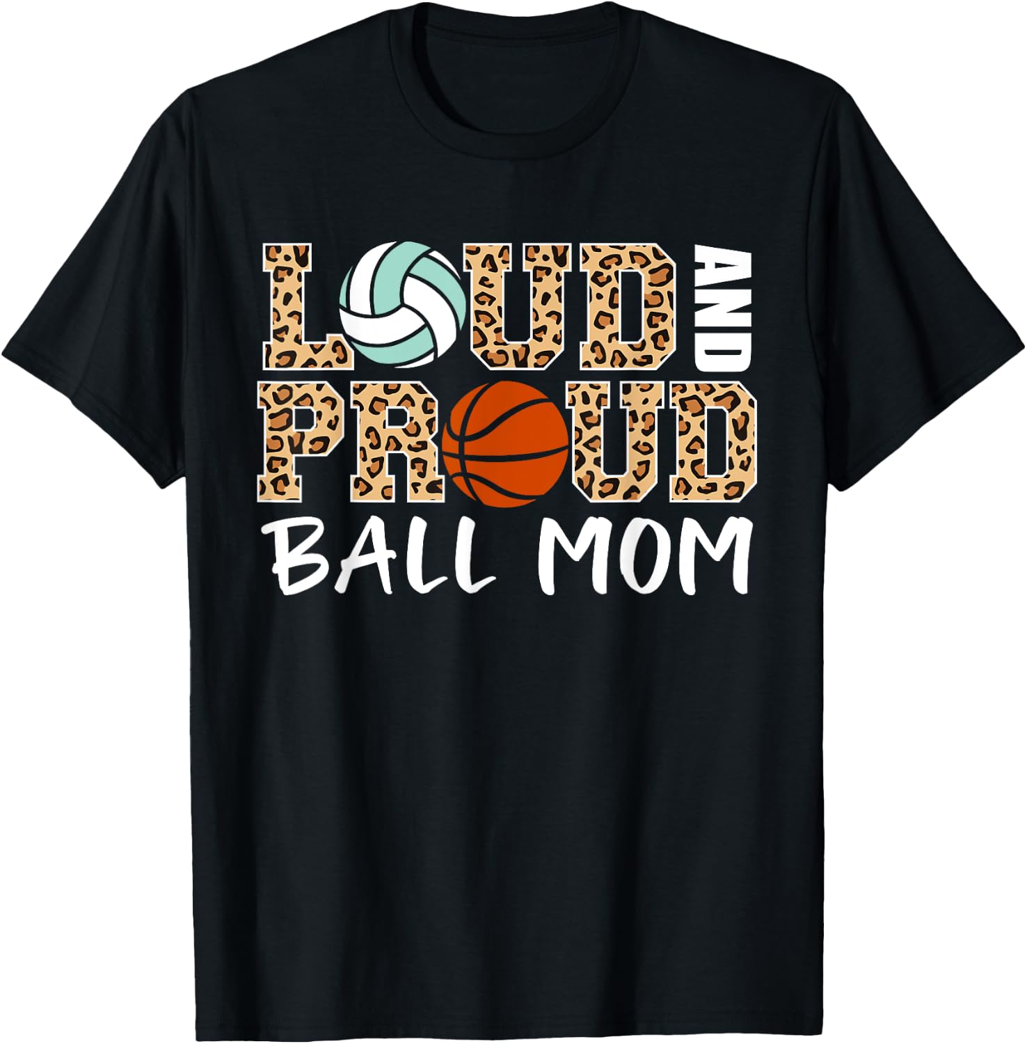 Loud And Proud Ball Mom Leopard Volleyball Basketball Mom T-Shirt - T-Shirt | Black