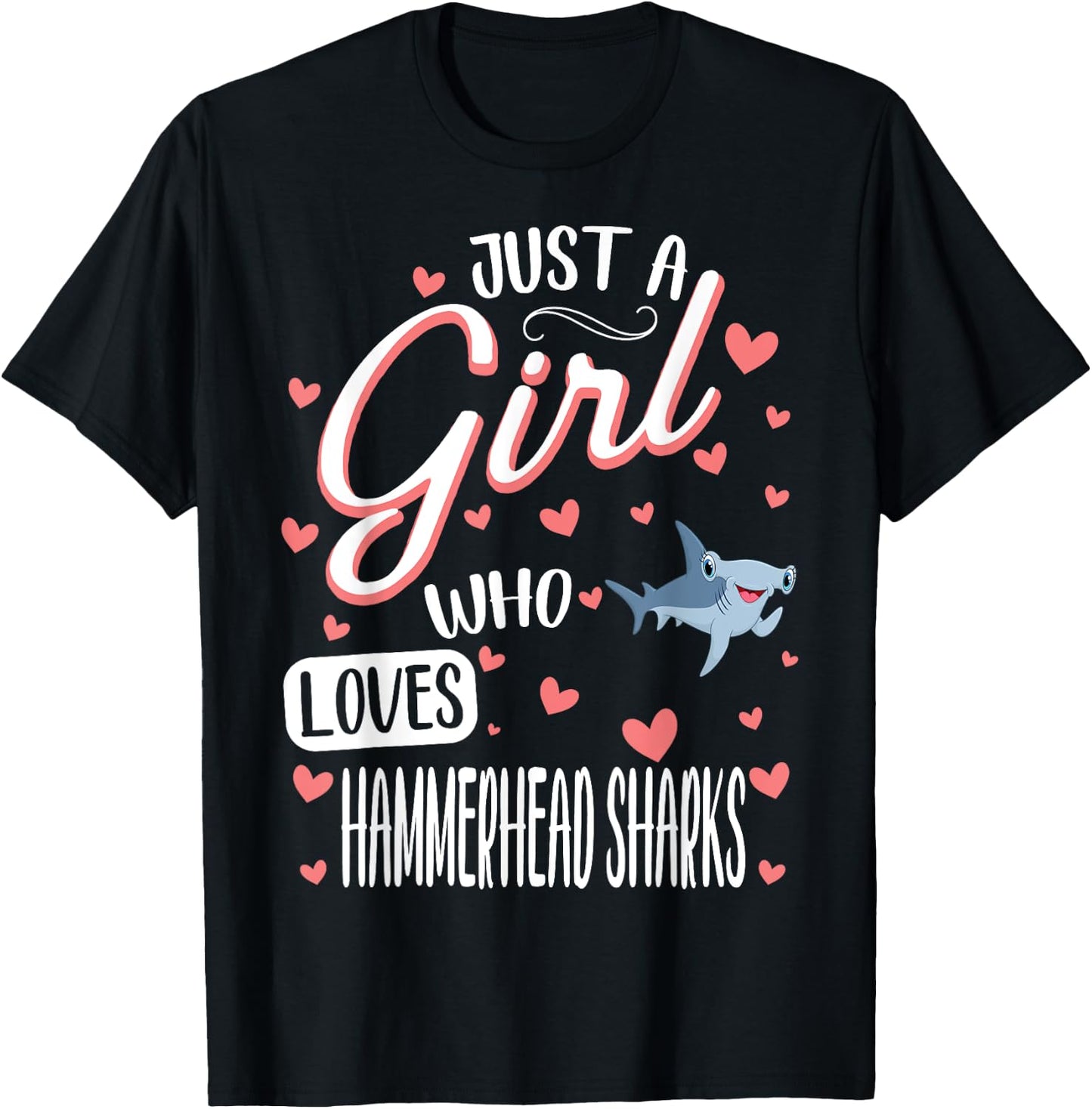 Just A Girl Who Loves Hammerhead Sharks T-Shirt - T-Shirt | Black