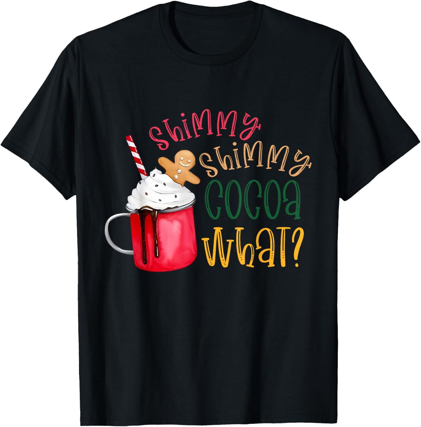 Shimmy Shimmy Cocoa What? Funny Christmas T-Shirt - T-Shirt | Black