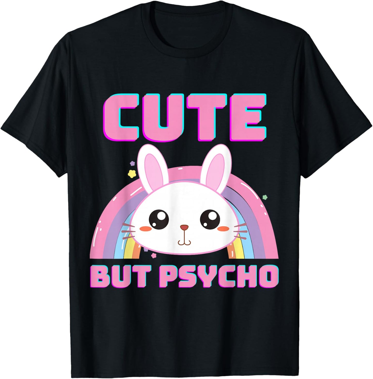 Cute But Psycho Sweet Rainbow Bunny Funny Saying T-Shirt - T-Shirt | Black