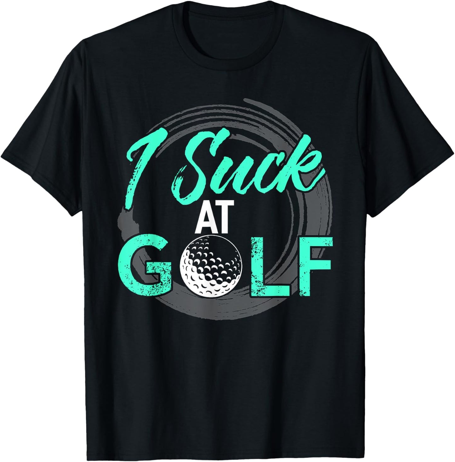 I Suck At Golf Shirt Funny Golf T-Shirt - T-Shirt | Black
