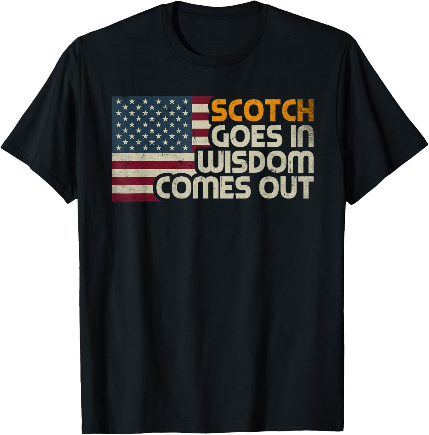 Scotch Goes In Wisdom Comes Out American Flag Vintage Retro T-Shirt - T-Shirt | Black