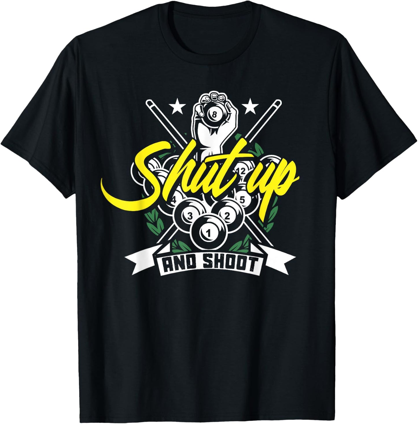 Shut Up And Shoot Funny Pool Billiard Snooker Gift T-Shirt - T-Shirt | Black