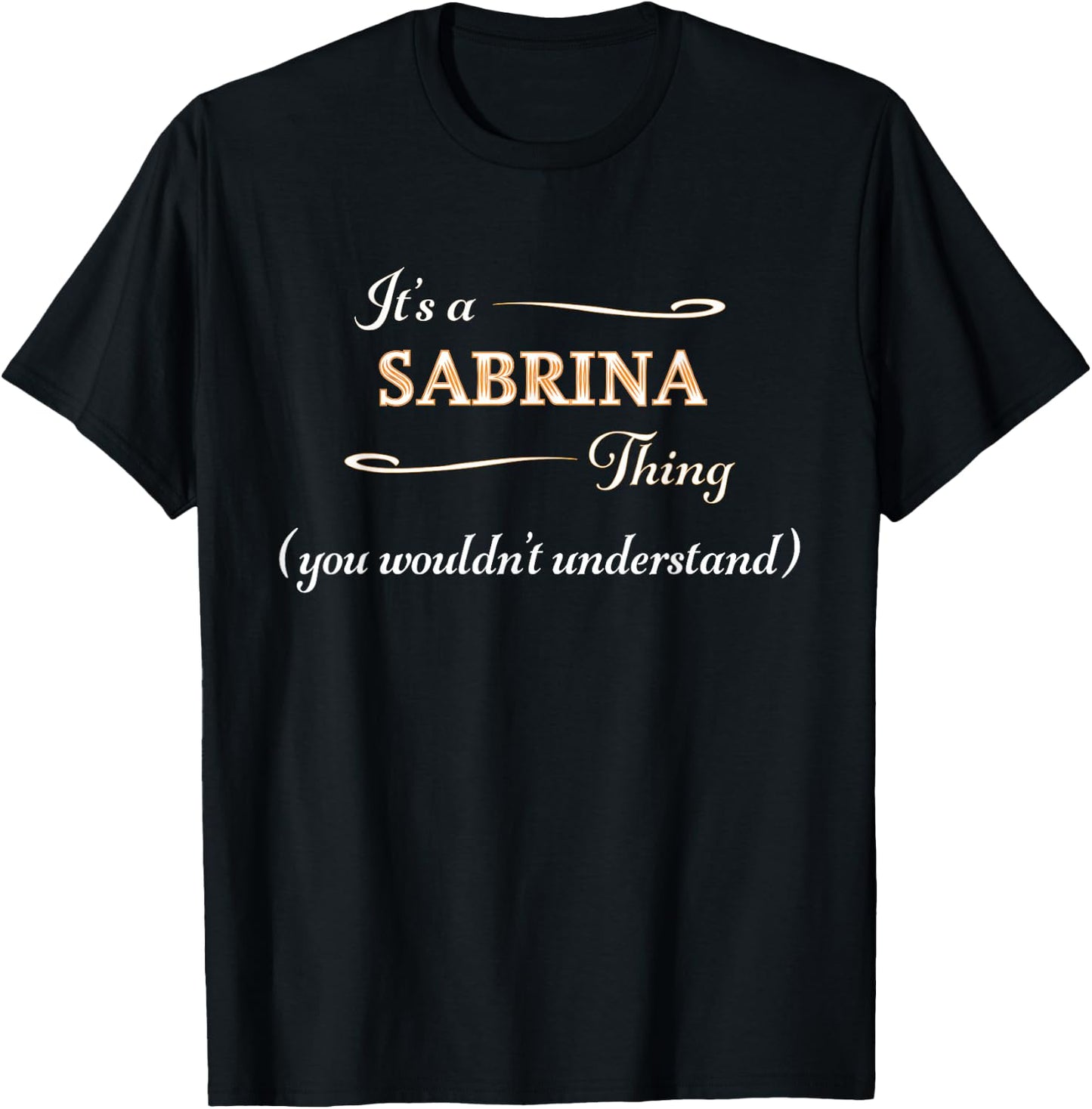 It's a Sabrina Thing, You Wouldn't Understand | Name Gift T-Shirt - T-Shirt | Black