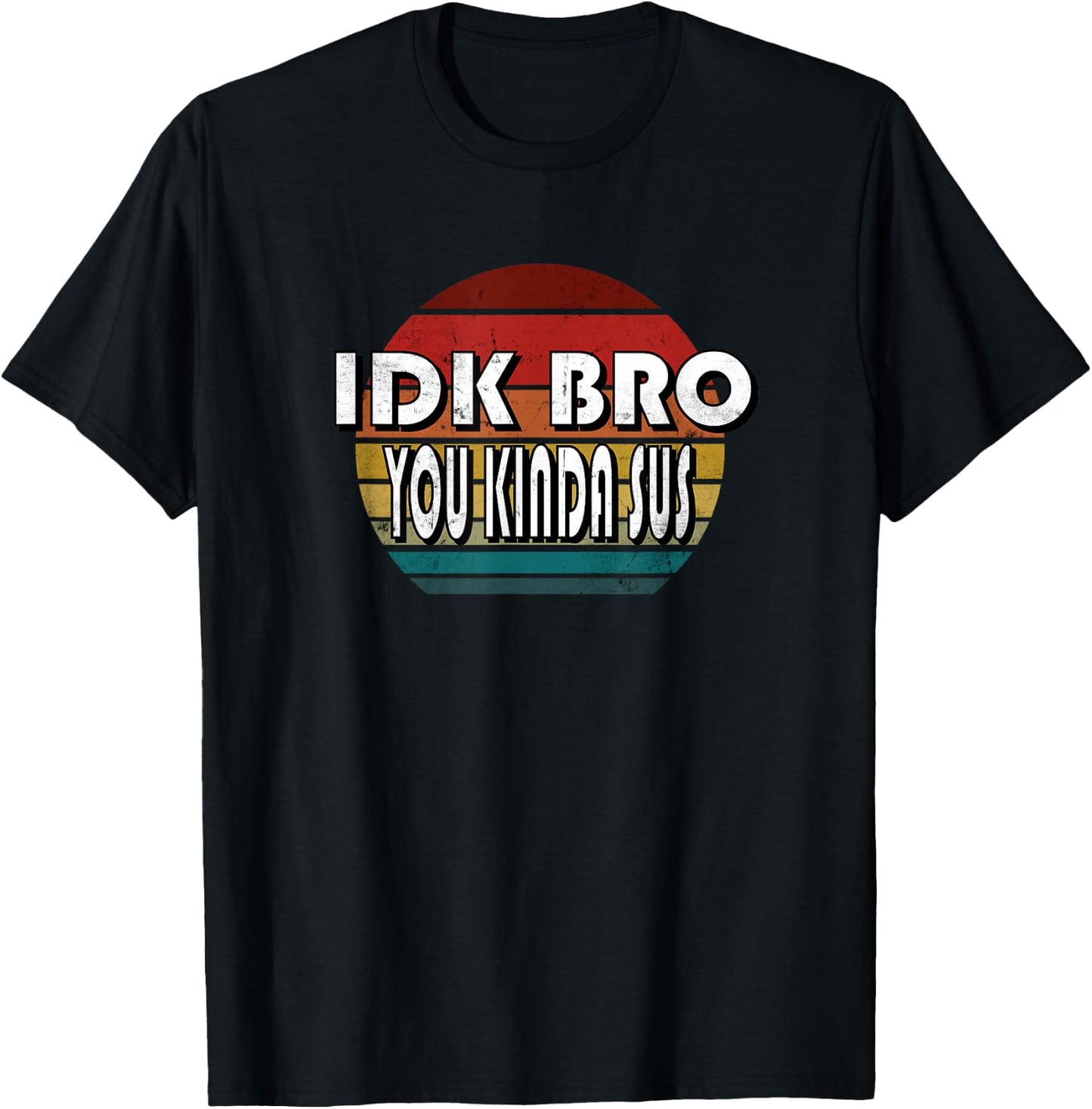 IDK Bro You Kinda Sus Game Meme Impostor Funny Gamer Gift T-Shirt - T-Shirt | Black