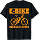 Funny Saying E-Bike Because I'm Old Electric Bike Women Men T-Shirt - T-Shirt | Black
