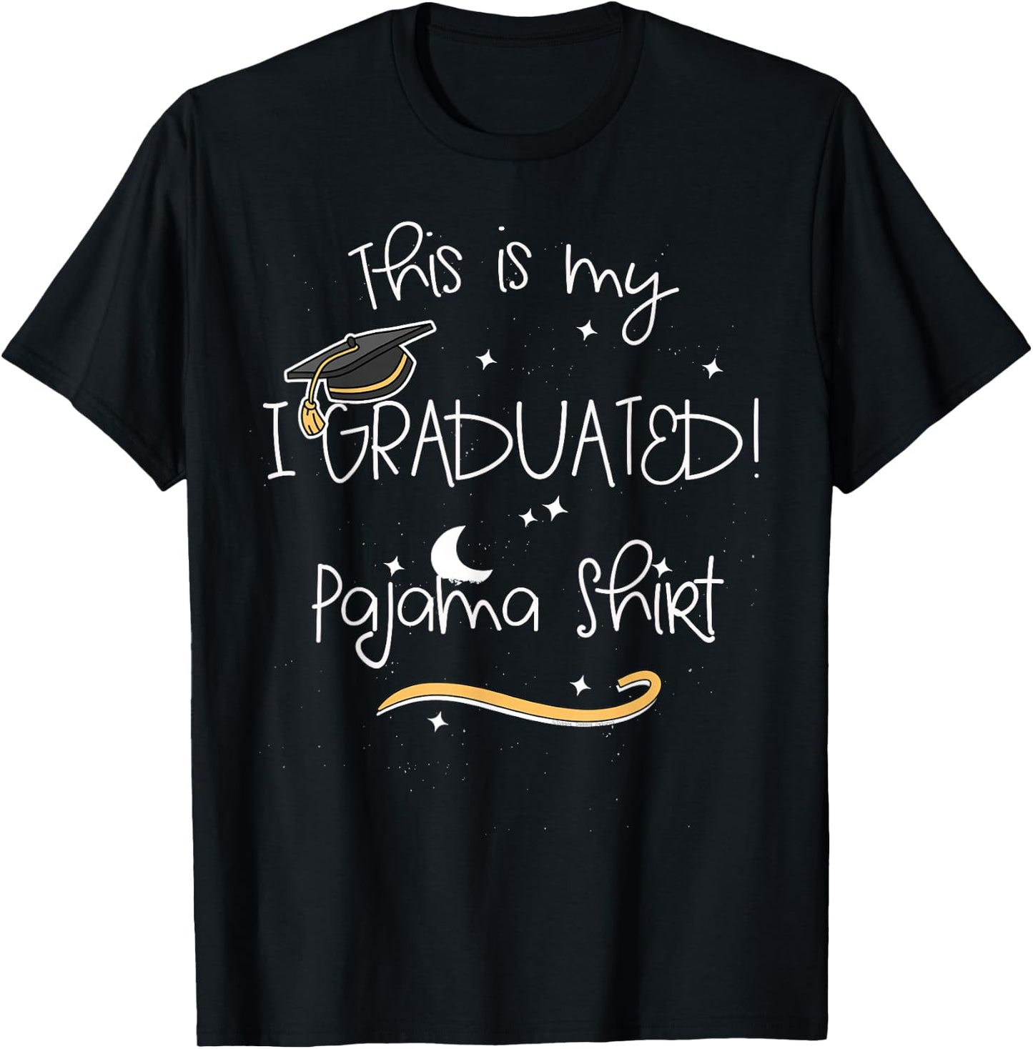 Graduate "This is My I Graduated Pajama Shirt" - Graduation T-Shirt - T-Shirt | Black