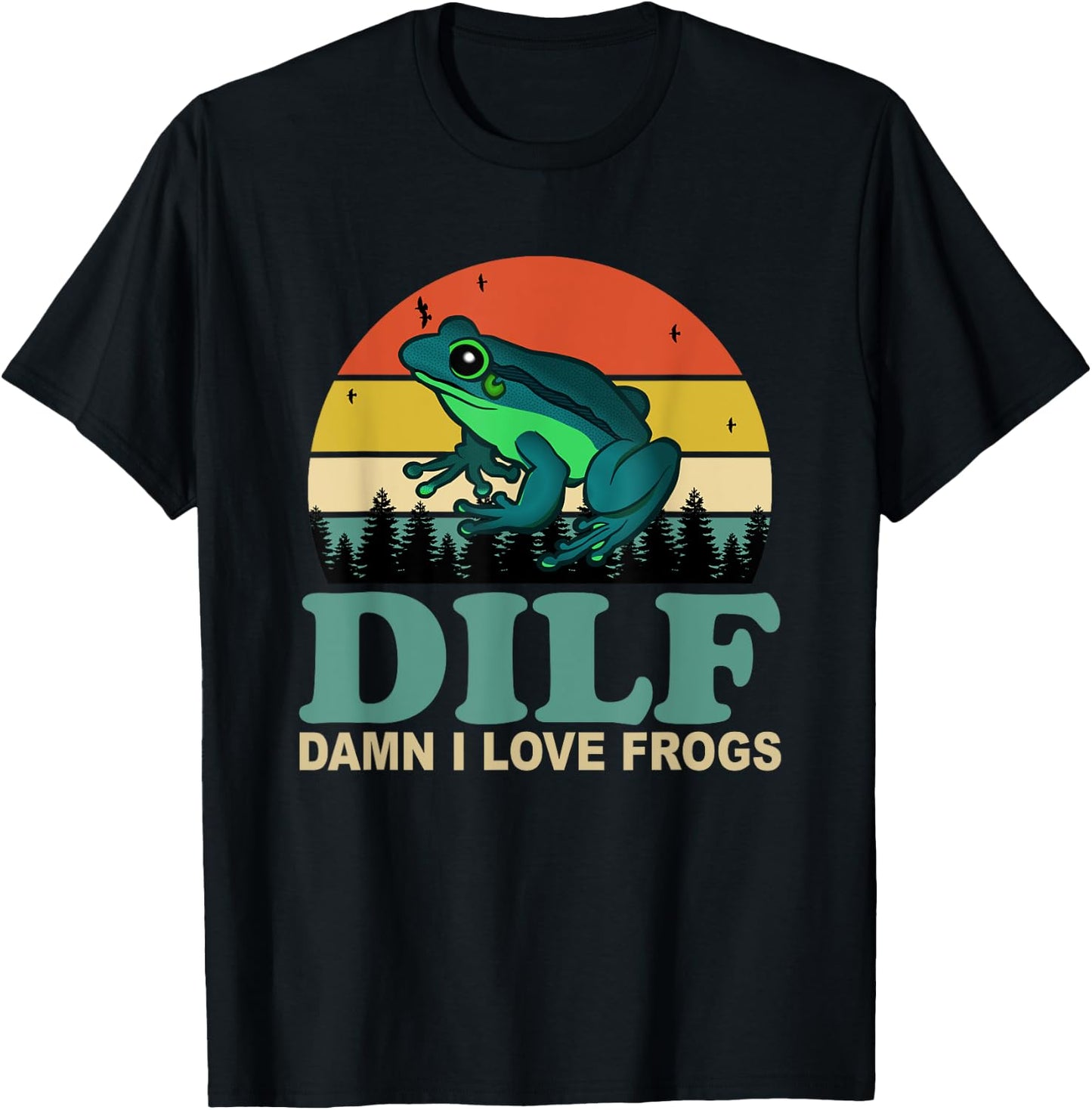 DILF-Damn I Love Frogs Funny Saying Frog-Amphibian Lovers T-Shirt - T-Shirt | Black