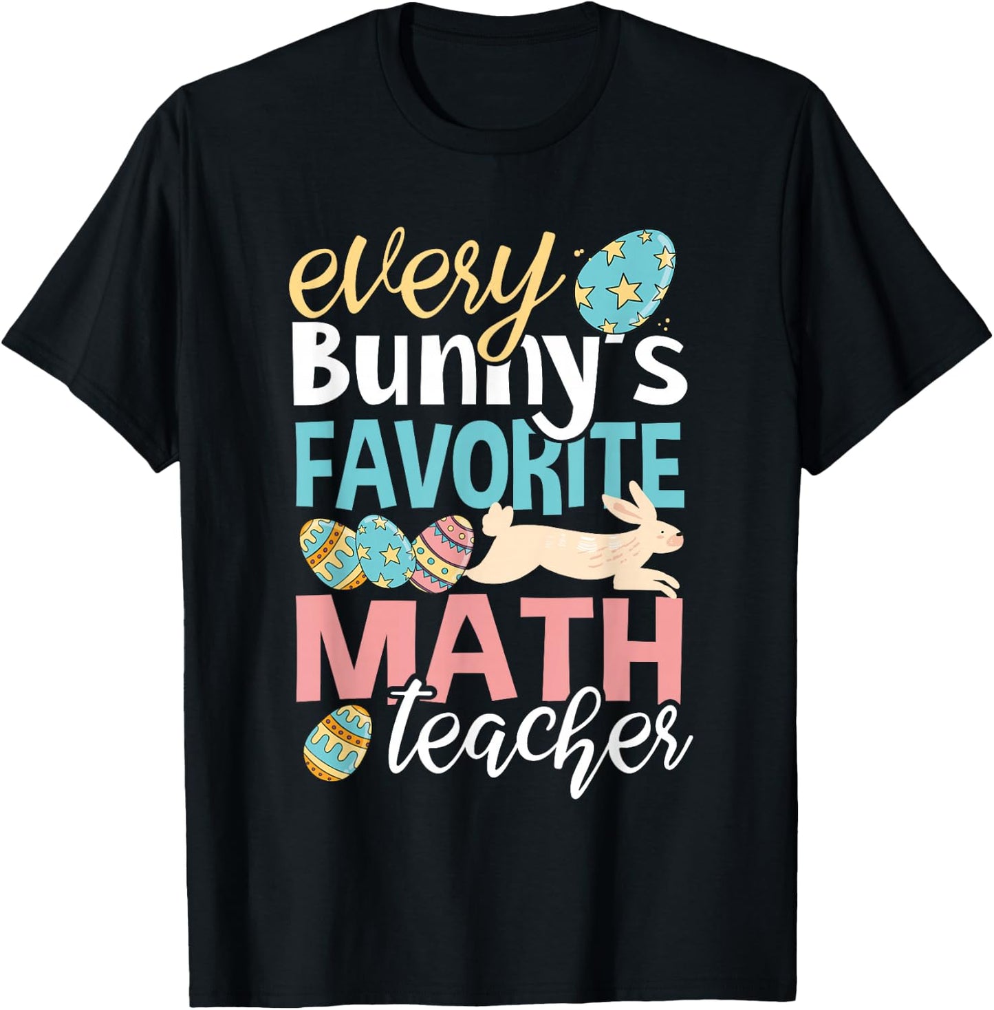 Funny Easter Every Bunny's Favorite Math Teacher Men Women T-Shirt - T-Shirt | Black