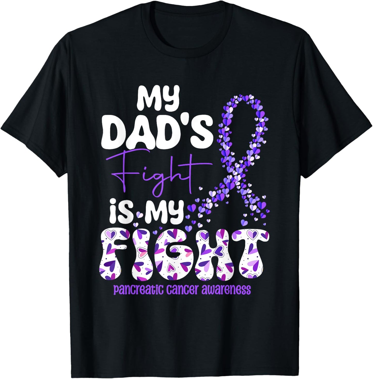 My Dad's Fight Is My Fight Pancreatic Cancer T-Shirt - T-Shirt | Black