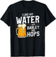I Like My Water With Barley And Hops Funny Beer Drinking T-Shirt - T-Shirt | Black