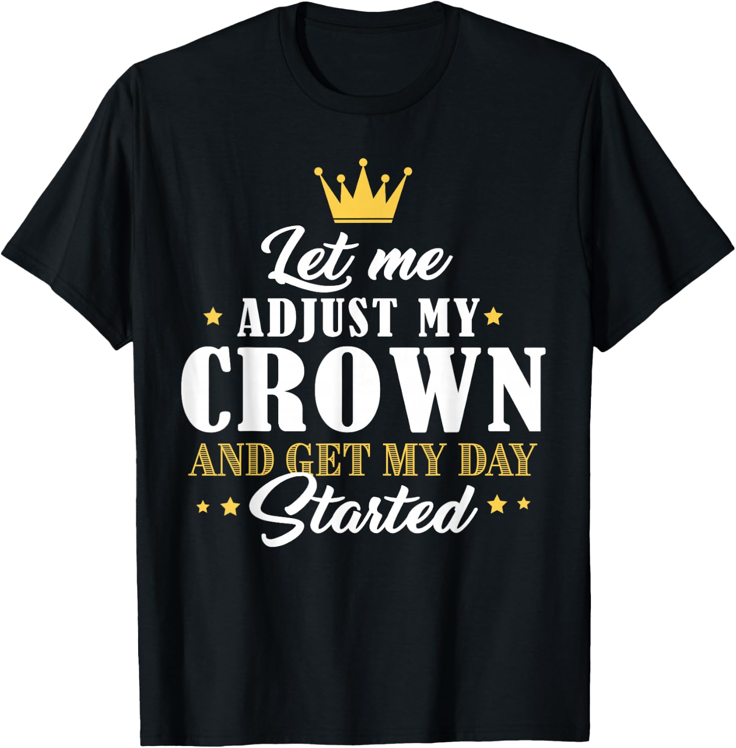 Mom Gifts Let Me Adjust My Crown And Get My Day Started T-Shirt - T-Shirt | Black