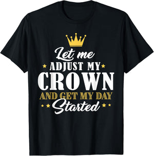Mom Gifts Let Me Adjust My Crown And Get My Day Started T-Shirt - T-Shirt | Black