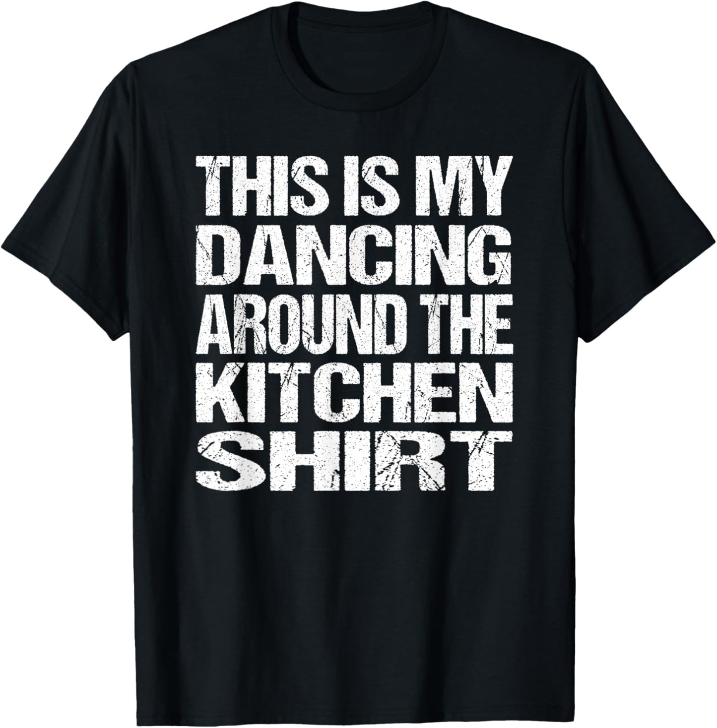 This Is My Dancing Around The Kitchen T-Shirt - T-Shirt | Black