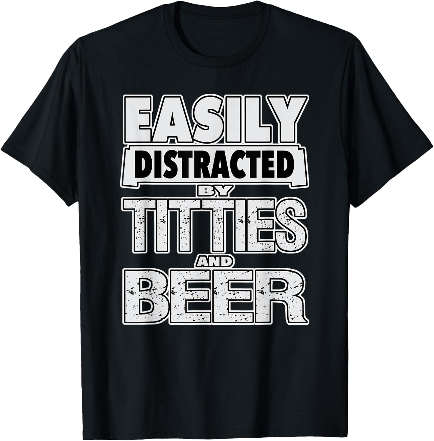 Funny Easily Distracted by TITTIES & BEER Design T-Shirt - T-Shirt | Black