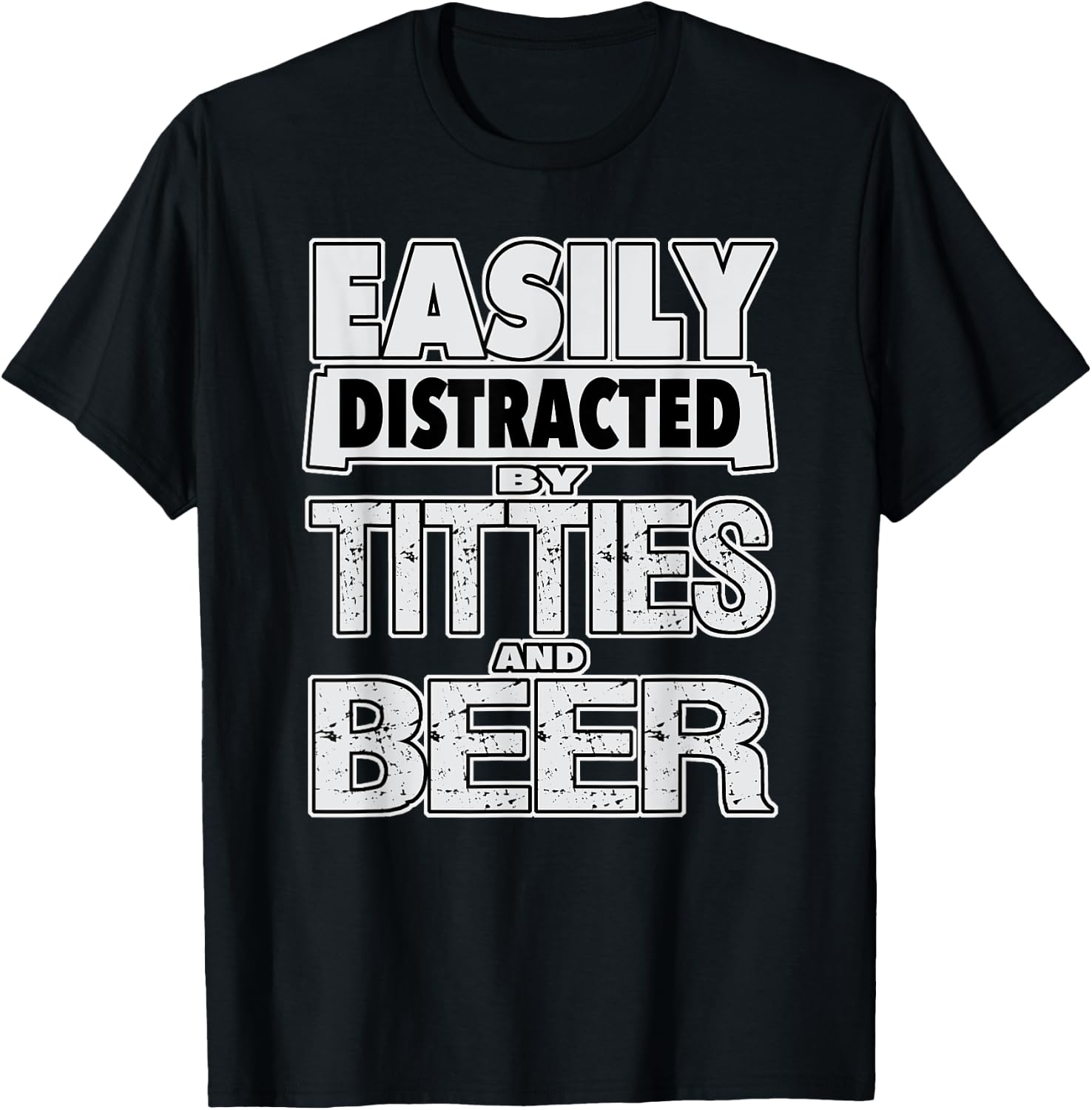 Funny Easily Distracted by TITTIES & BEER Design T-Shirt - T-Shirt | Black
