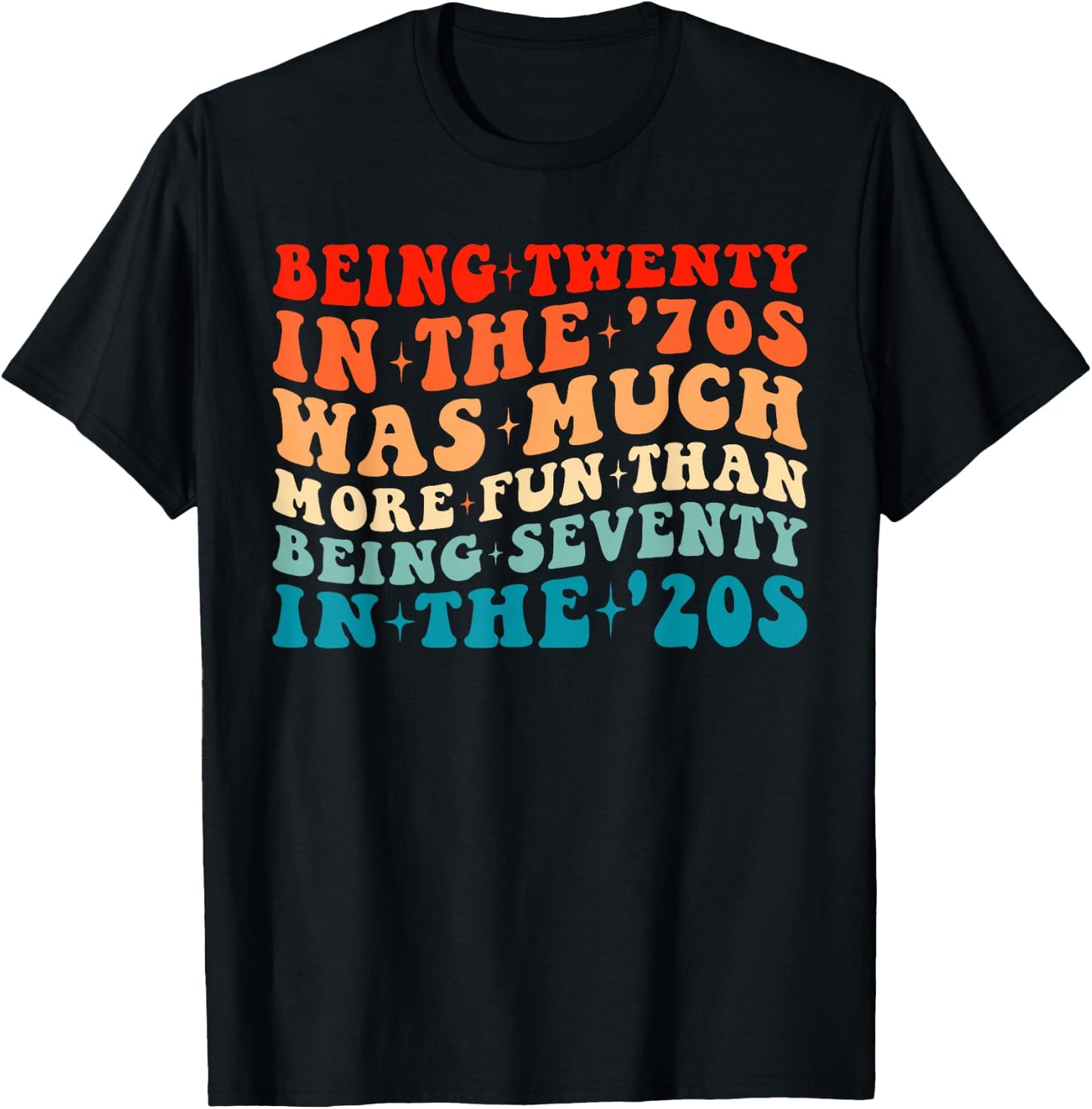 Being Twenty in the '70s Was Much More Fun Than 70's Costume T-Shirt - T-Shirt | Black