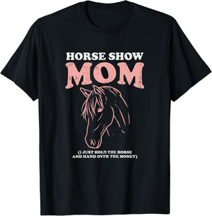 Horse Show Mom Funny Horseback Riding Equestrian Women Gift T-Shirt - T-Shirt | Black