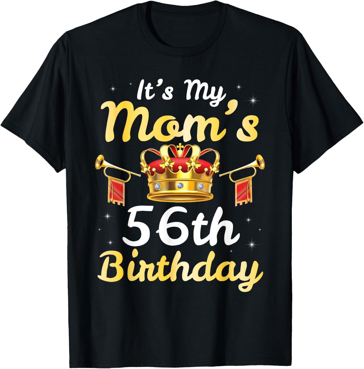 It's My Mom's 56th Birthday Happy 56 Years Old Mother Mama T-Shirt - T-Shirt | Black