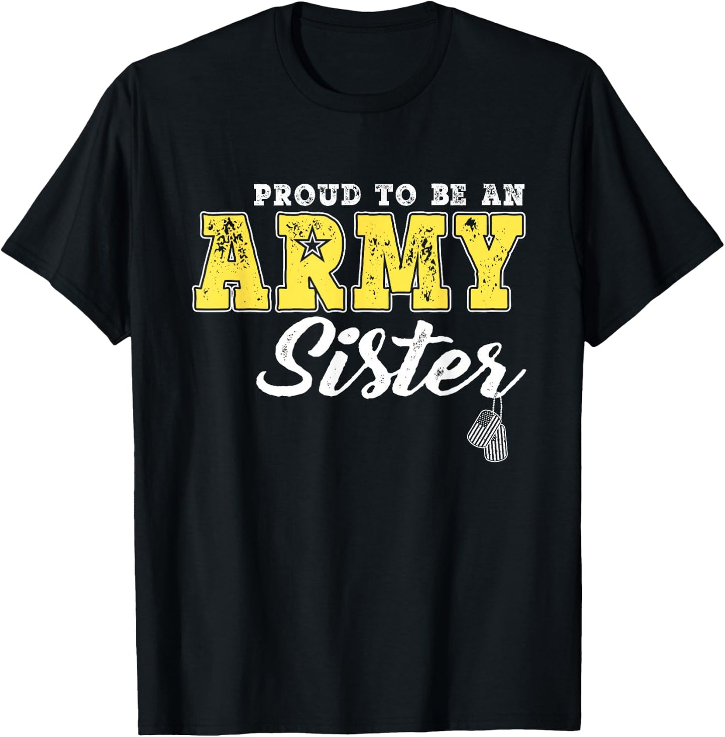 Proud To Be An Army Sister US Flag Dog Tags Military Sibling Men Women Girls Kids T-Shirt - T-Shirt | Black