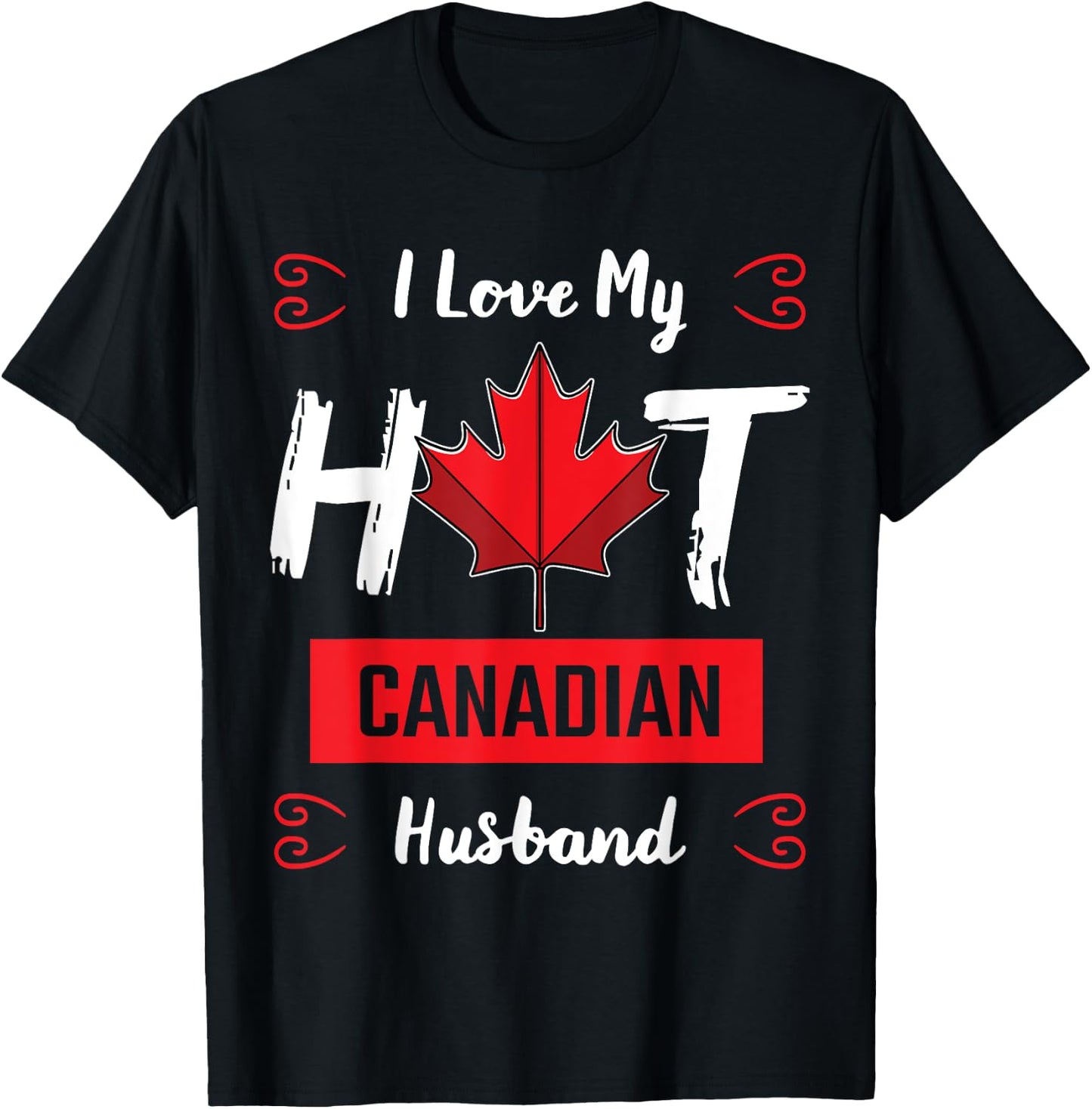 I Love My Hot Husband Canadian Maple Leaf Canada Flag Ottawa T-Shirt - T-Shirt | Black