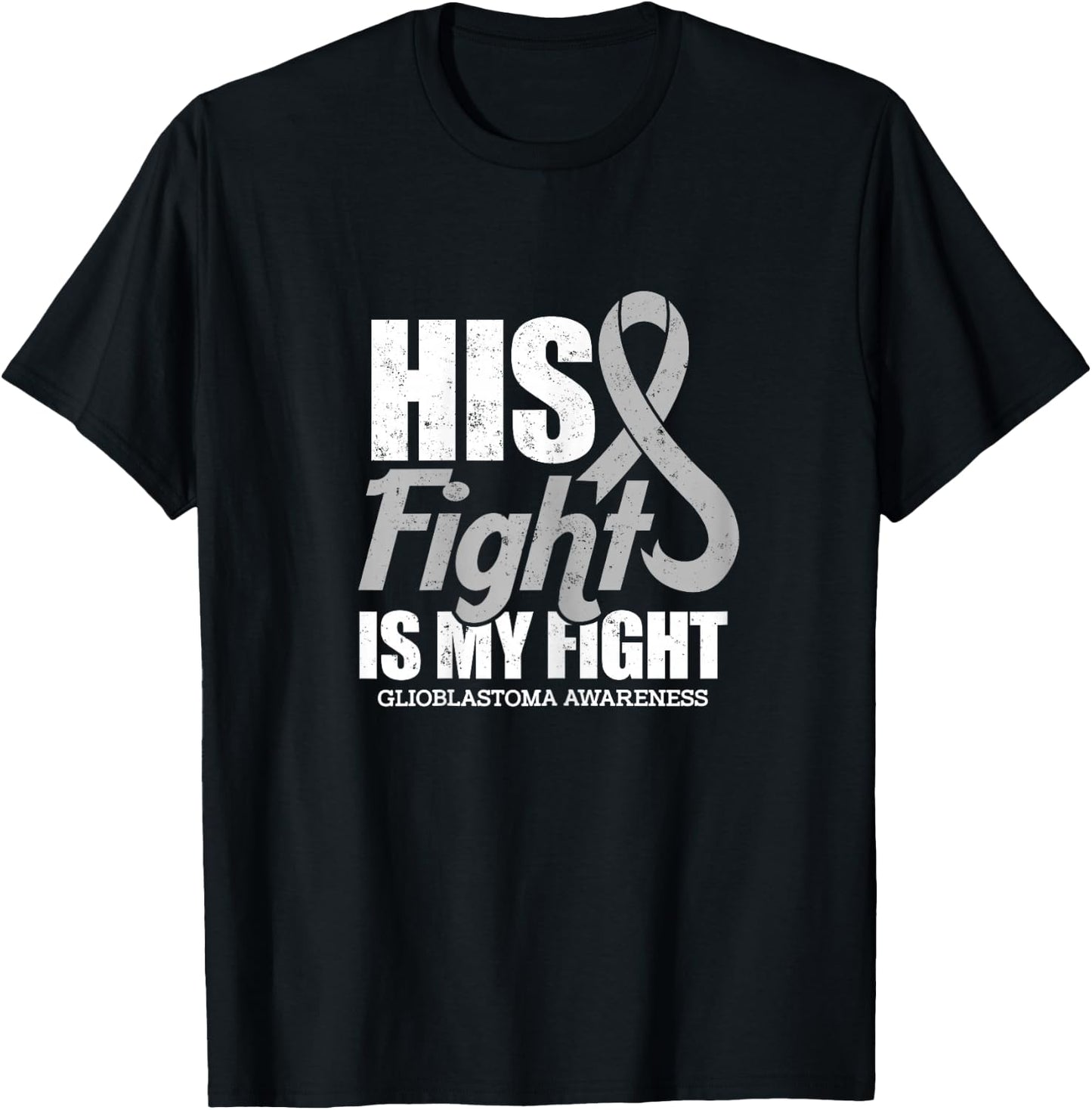 his fight is my fight Glioblastoma awareness design T-Shirt - T-Shirt | Black
