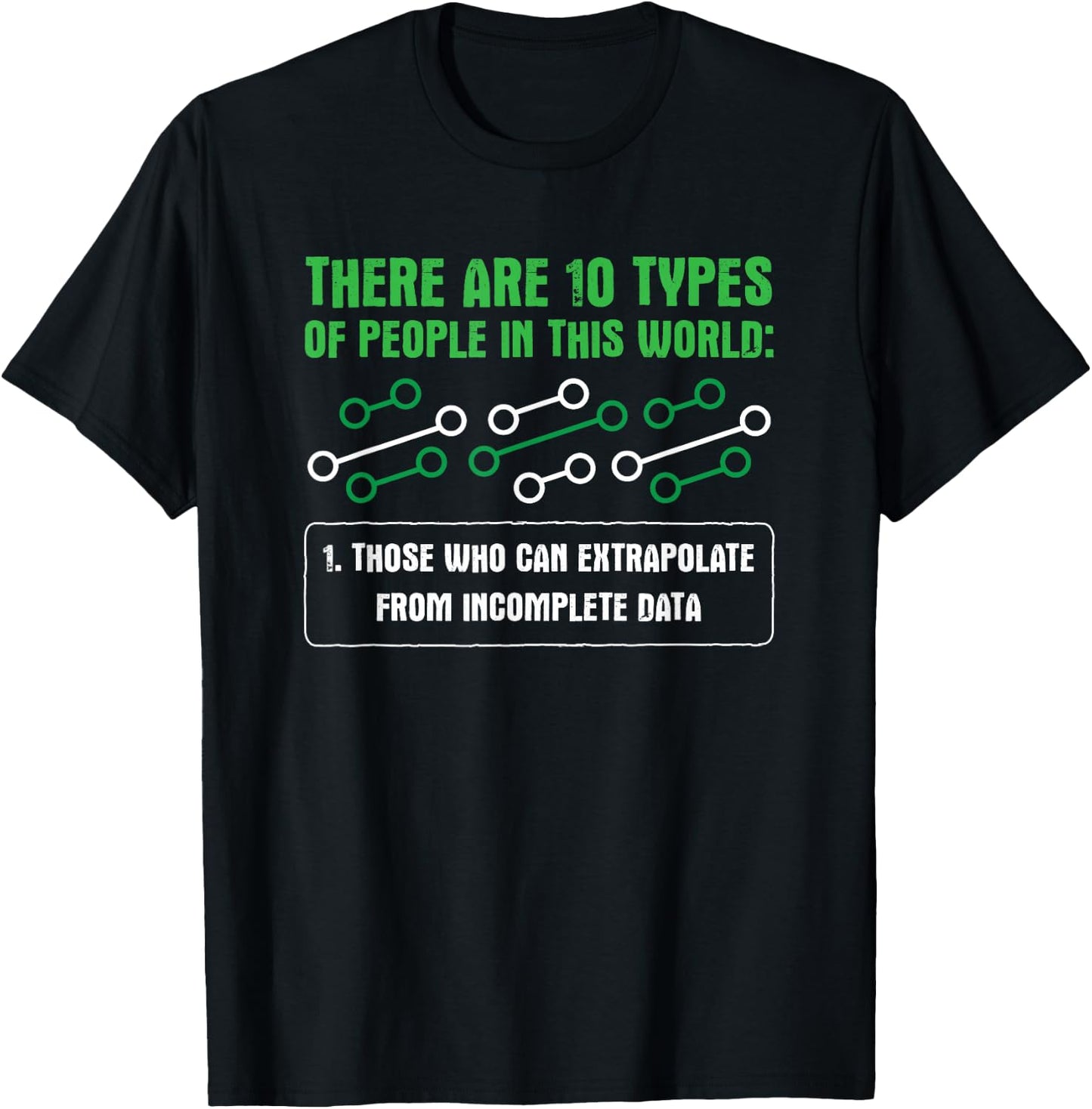 Extrapolate Incomplete Data Data Scientist Statistician T-Shirt - T-Shirt | Black
