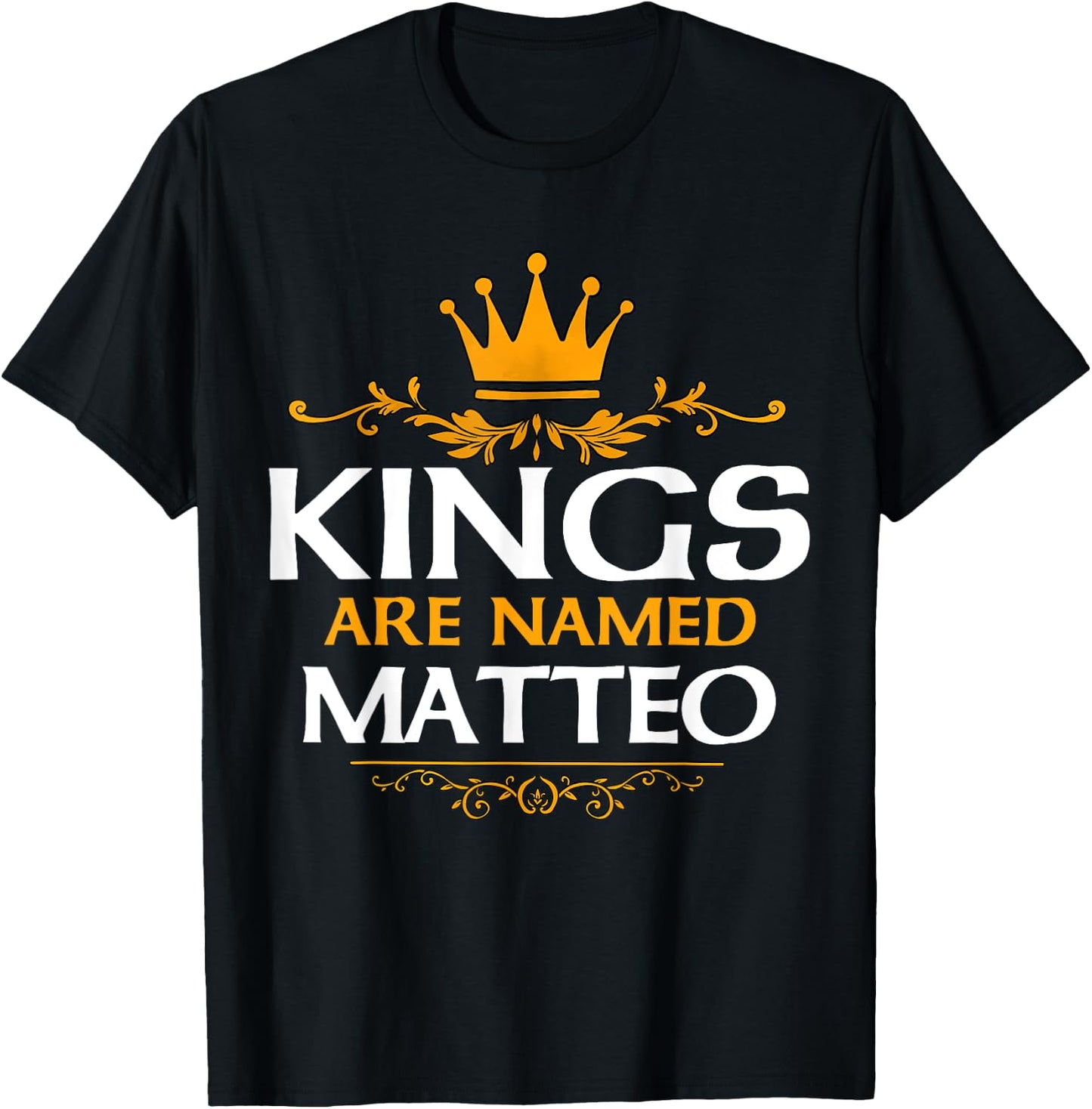 Kings Are Named Matteo T-Shirt - T-Shirt | Black