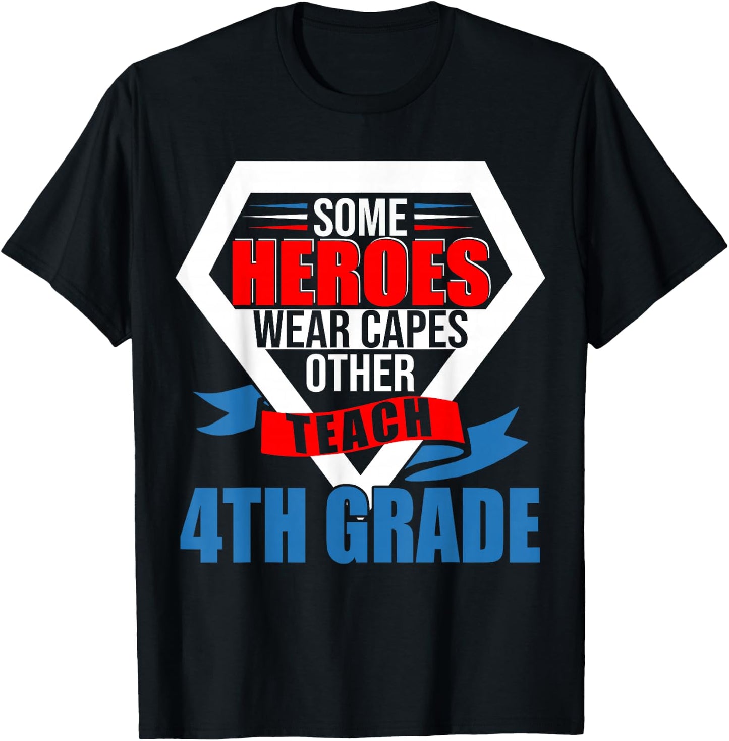 Some Heroes Wear Capes Others Teach 4th Grade Teacher T-Shirt - T-Shirt | Black