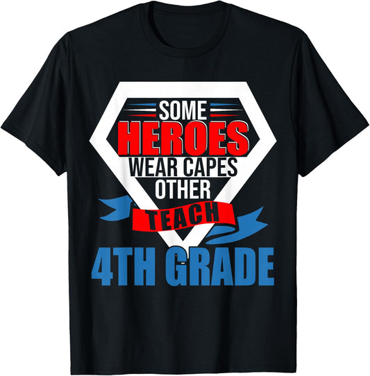Some Heroes Wear Capes Others Teach 4th Grade Teacher T-Shirt - T-Shirt | Black