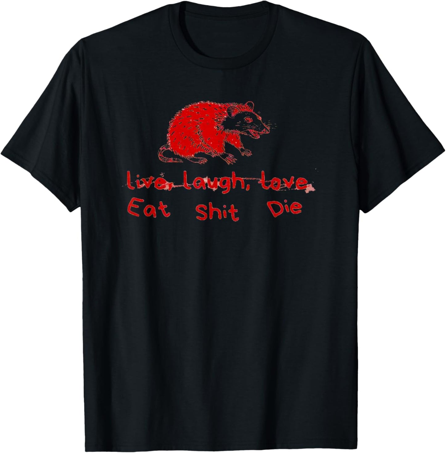 Can’t Live Laugh Love Eat Shit Die Possum T-Shirt - T-Shirt | Black