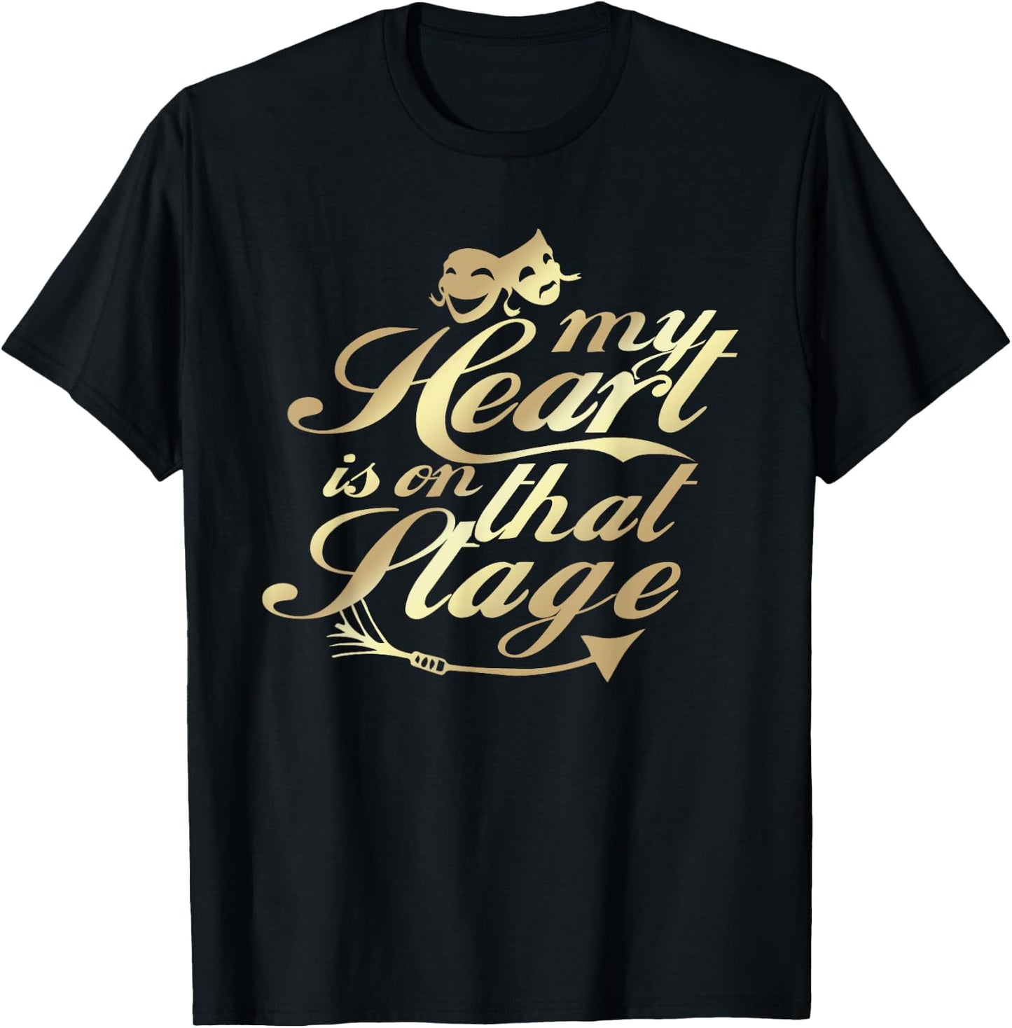 My Heart Is On That Stage Musical Theater T-Shirt - T-Shirt | Black
