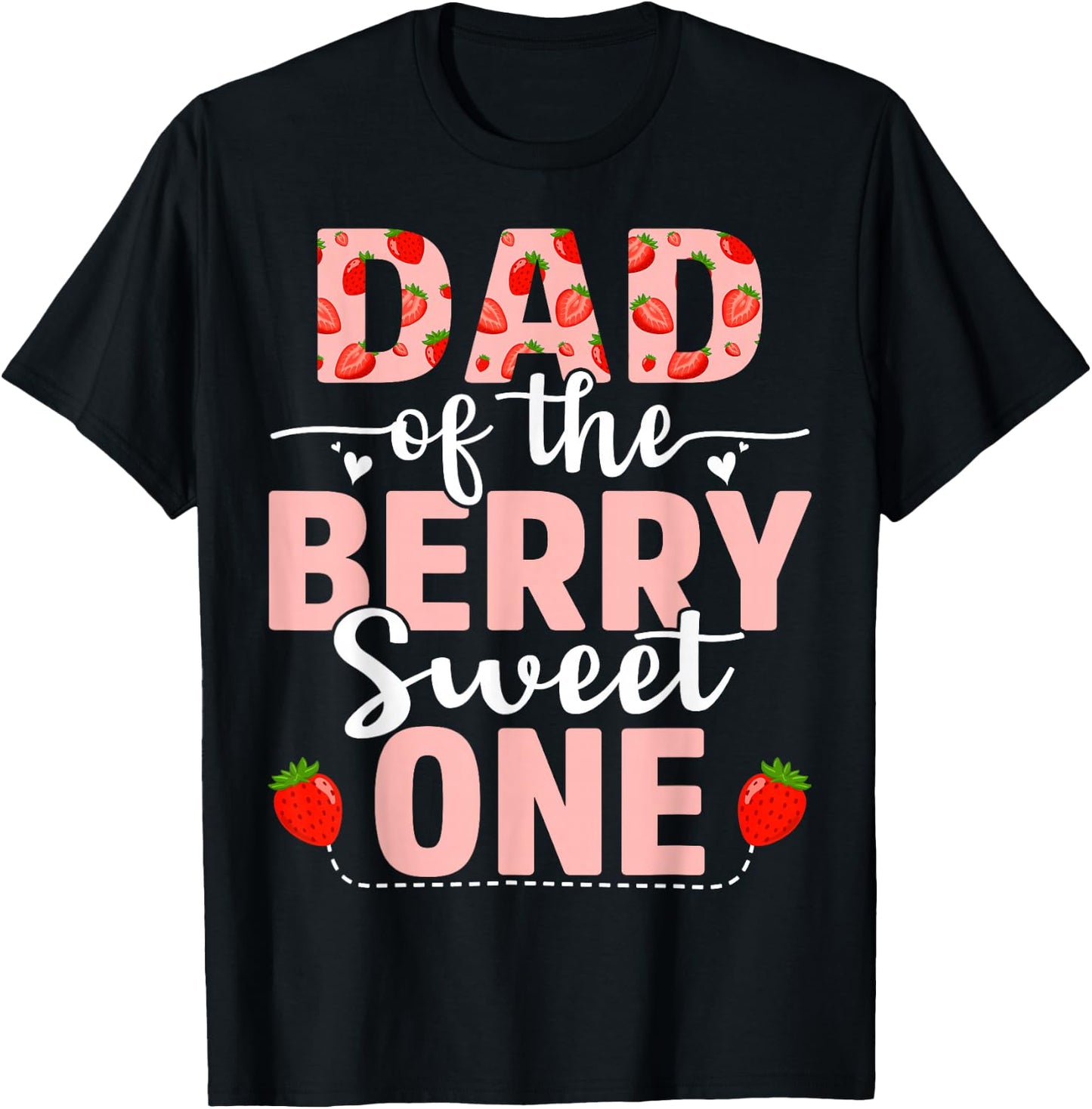 Dad Of The Berry Sweet One Birthday Strawberry Dad T-Shirt - T-Shirt | Black