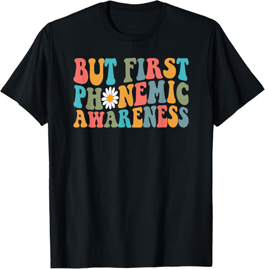 But First Phonemic Awareness Speech Phoneme Phonics Teacher T-Shirt - T-Shirt | Black
