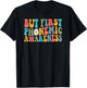 But First Phonemic Awareness Speech Phoneme Phonics Teacher T-Shirt - T-Shirt | Black