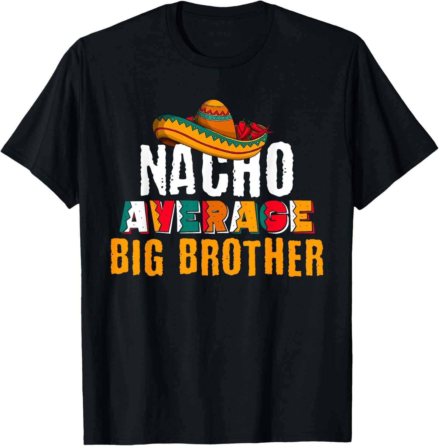 Nacho Average Big Brother Cinco De Mayo Funny Mexican Latin T-Shirt - T-Shirt | Black