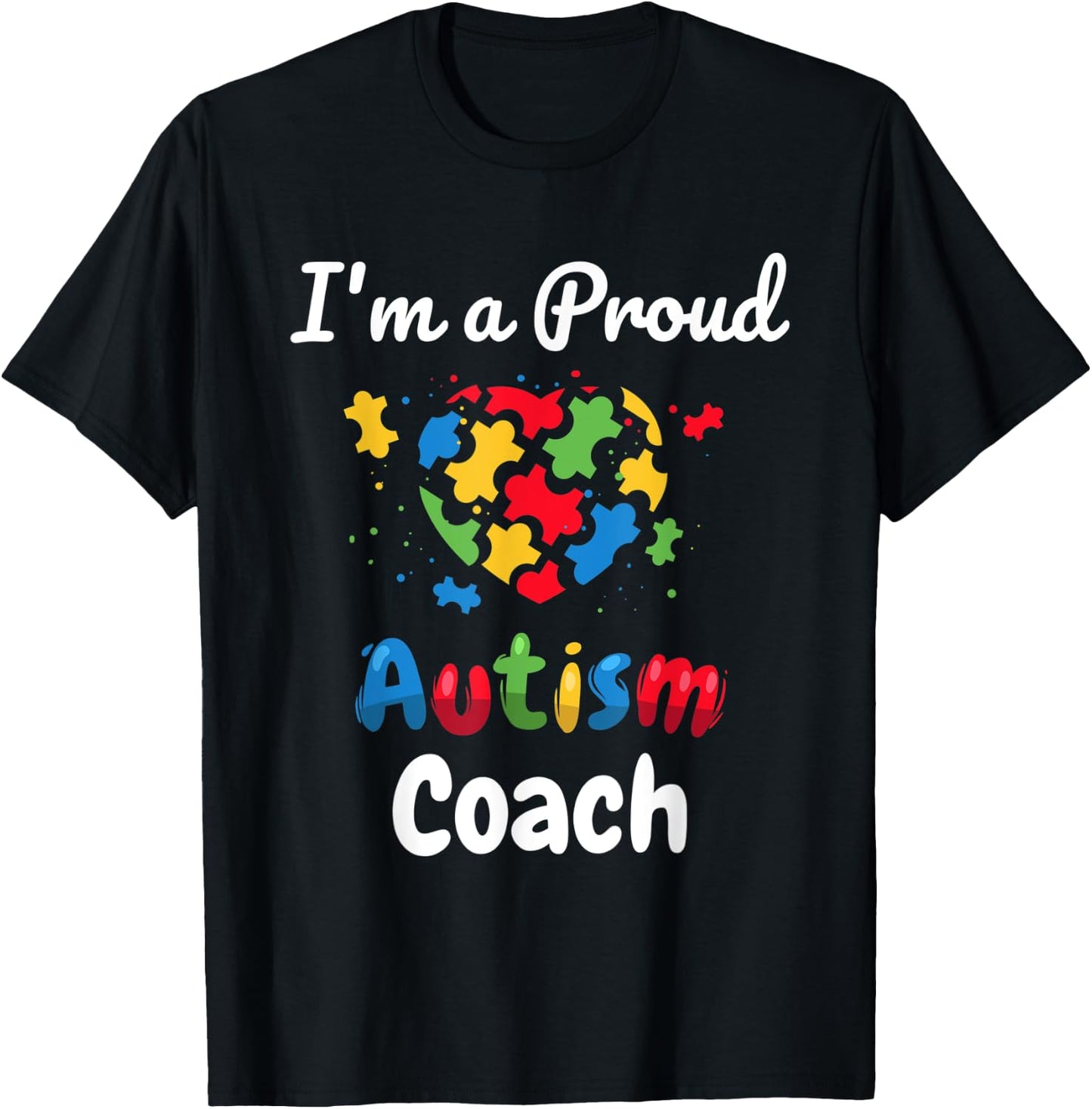 I'm A Proud Autism Coach | Women Men Heart Gifts T-Shirt - T-Shirt | Black