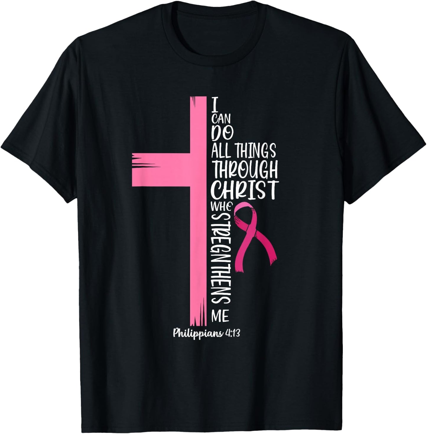 I Can Do All Things Through Christ Breast Cancer Awareness T-Shirt - T-Shirt | Black