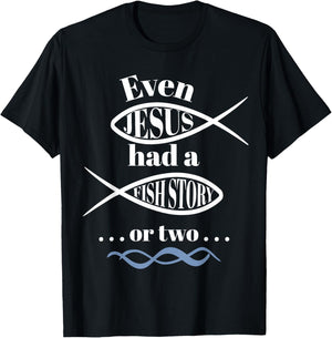 Even Jesus Had a Fish Story or two (ichthus / ichthys) T-Shirt - T-Shirt | Black