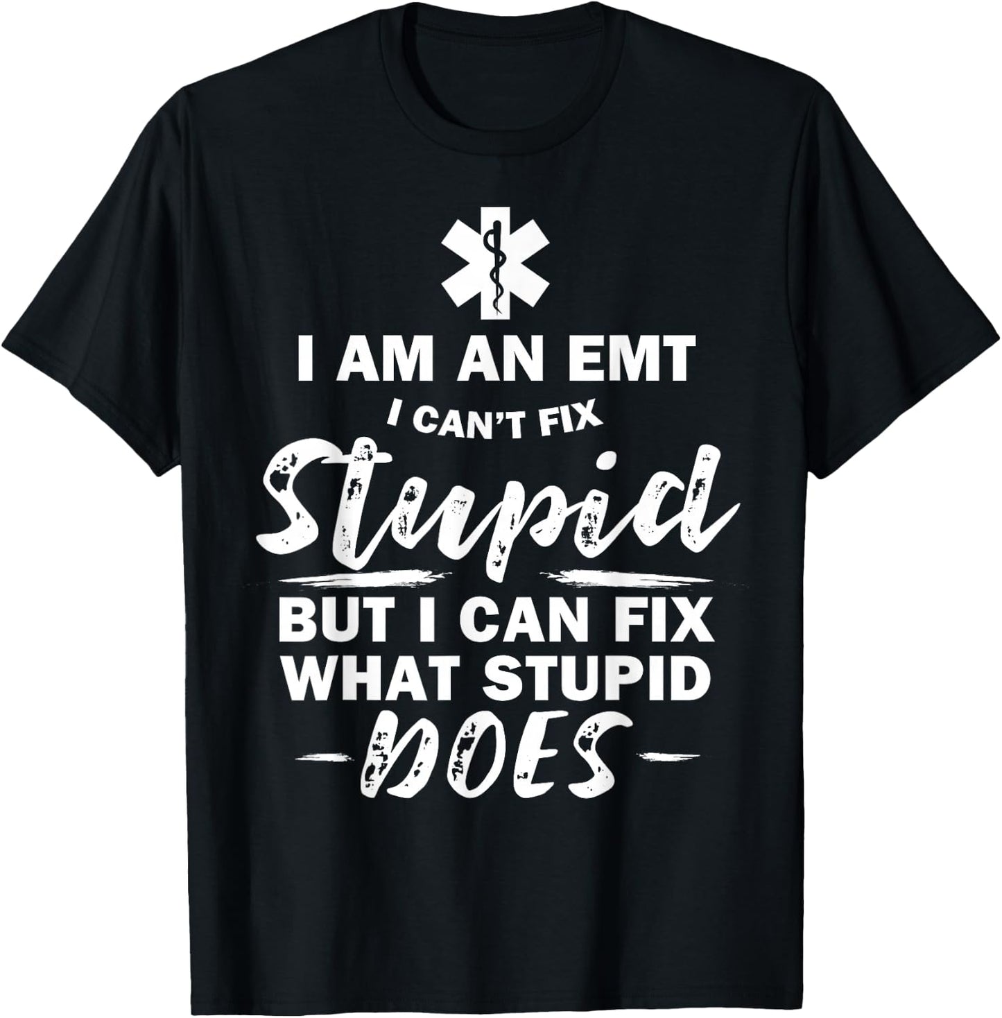 I am an EMT - stupid funny EMT EMS Ambulance AMR T-Shirt - T-Shirt | Black