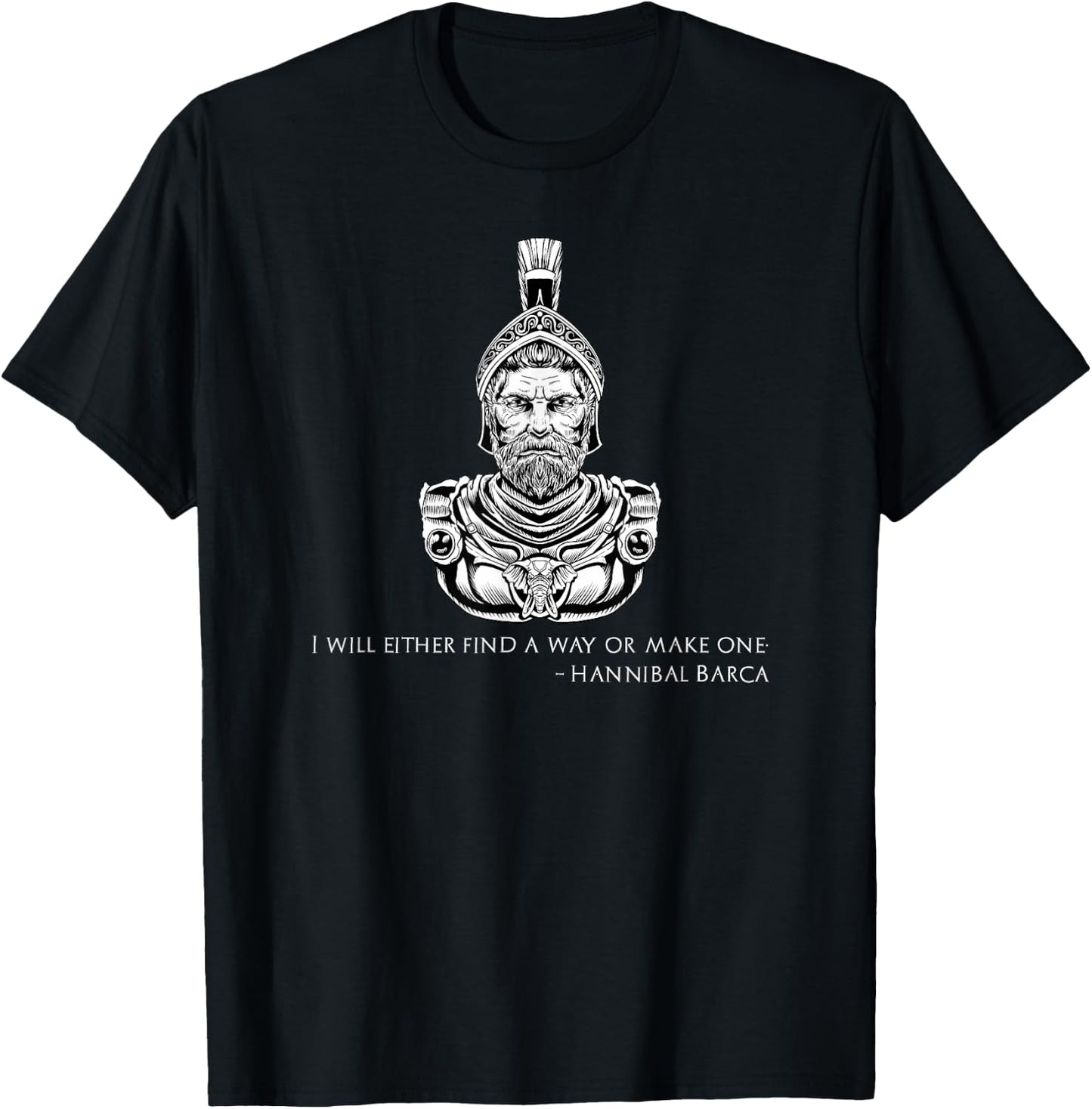 I Will Either Find A Way Or Make One - Hannibal Barca Quote T-Shirt - T-Shirt | Black