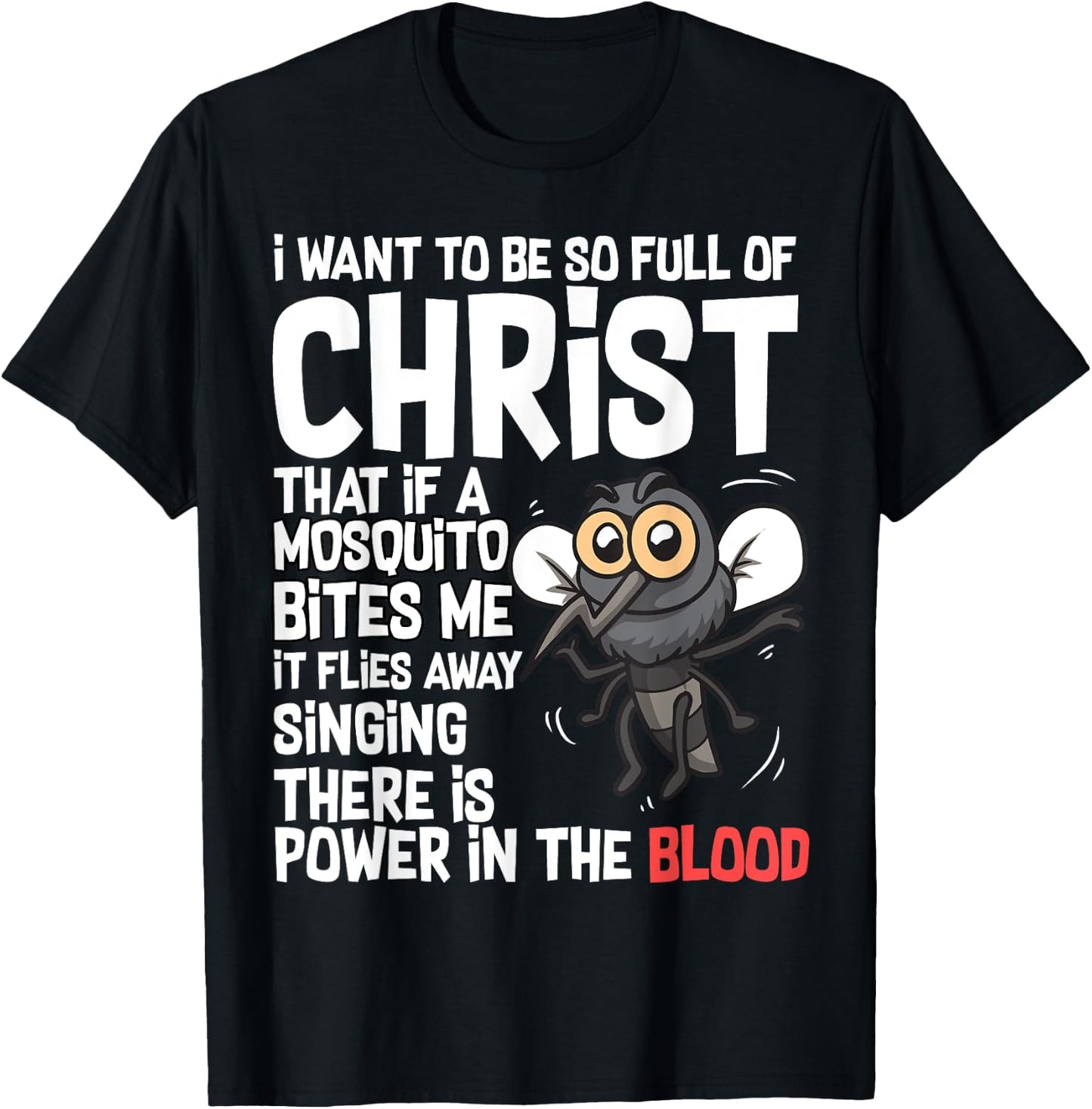 Christian Humor I Want to Be Full of Christ Mosquito Bite Me T-Shirt - T-Shirt | Black