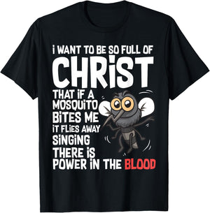 Christian Humor I Want to Be Full of Christ Mosquito Bite Me T-Shirt - T-Shirt | Black