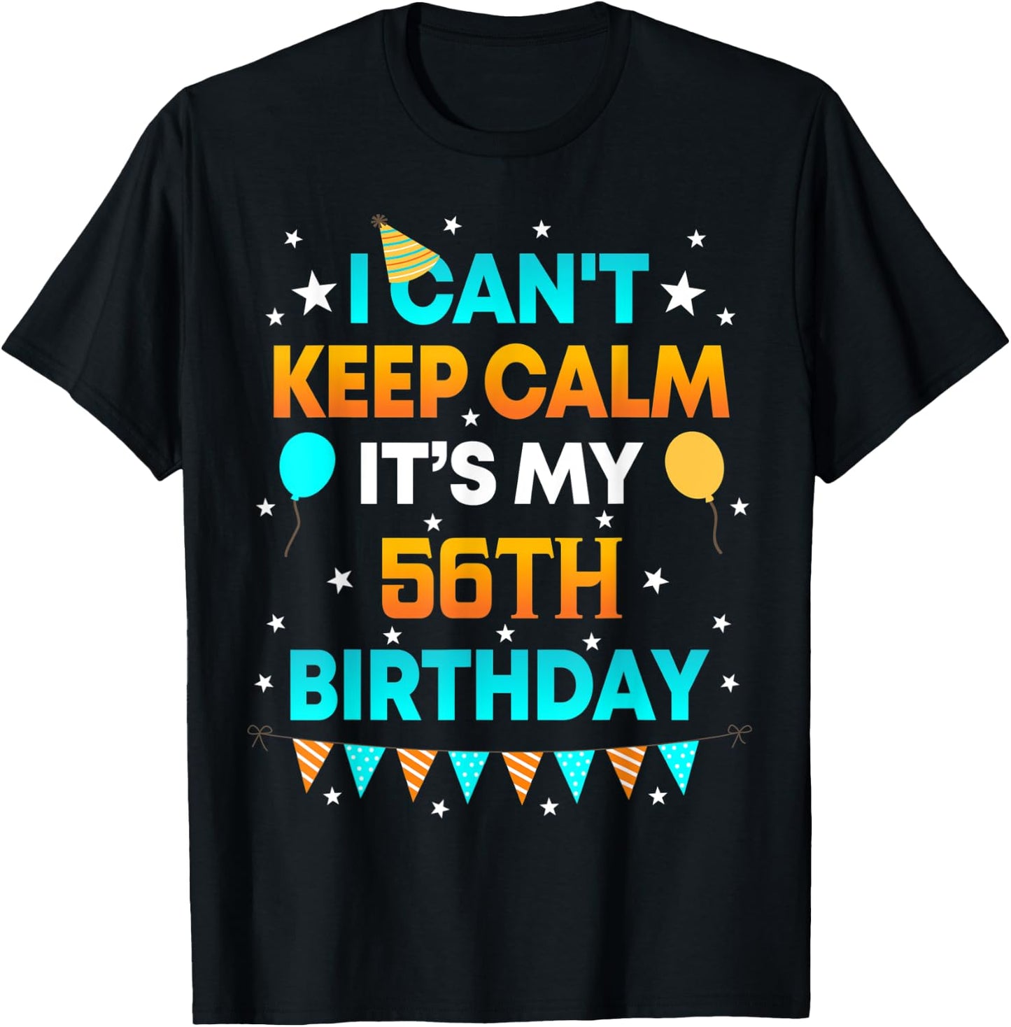 56 Years Old shirt I Can't Keep Calm It's My 56th Birthday T-Shirt - T-Shirt | Black