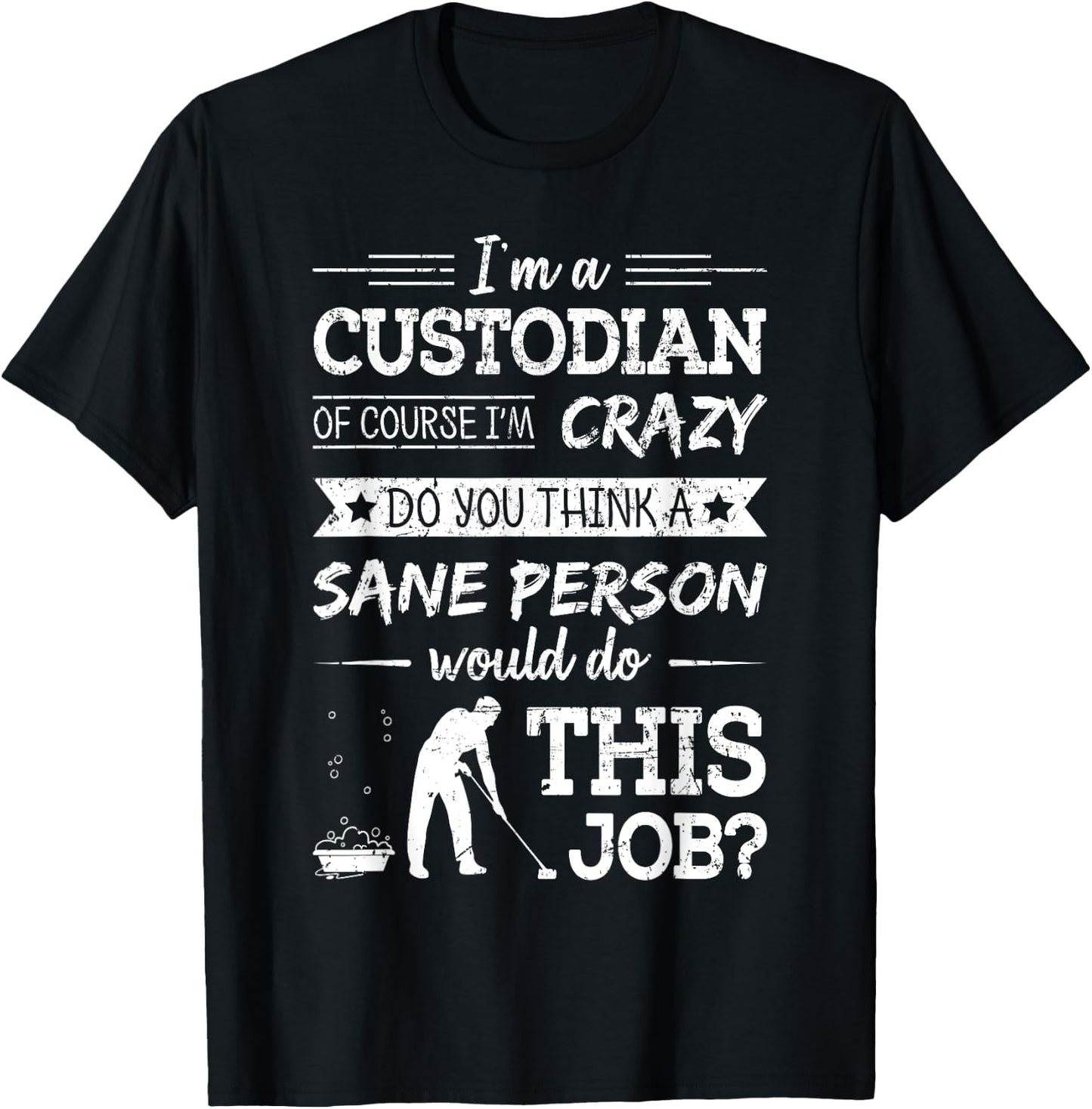 Crazy Custodian Funny Custodians Janitor Saying Gift T-Shirt - T-Shirt | Black
