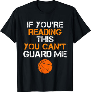 If You're Reading This You Can't Guard Me Funny Basketball T-Shirt - T-Shirt | Black