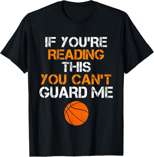 If You're Reading This You Can't Guard Me Funny Basketball T-Shirt - T-Shirt | Black