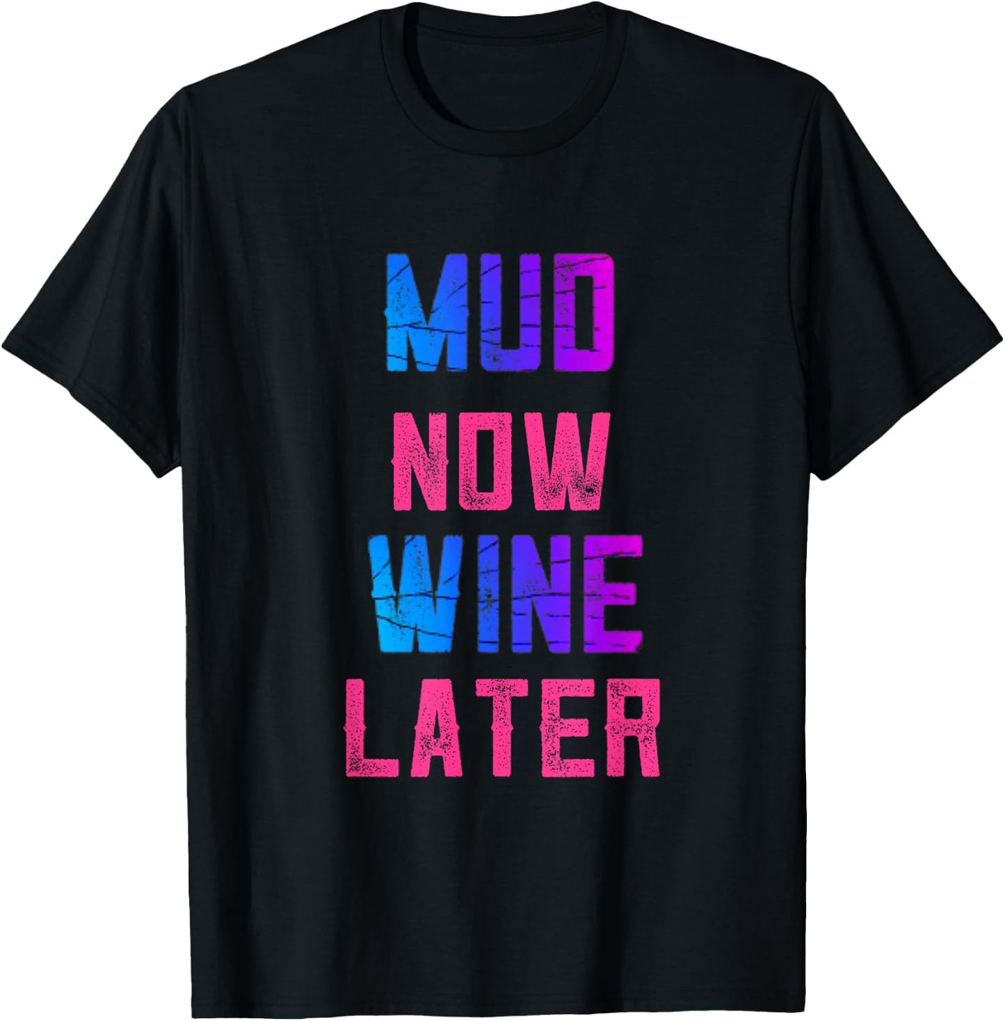 Mud Run Women Mud Now Wine Later Mud 5K Team Runners Muddy T-Shirt - T-Shirt | Black