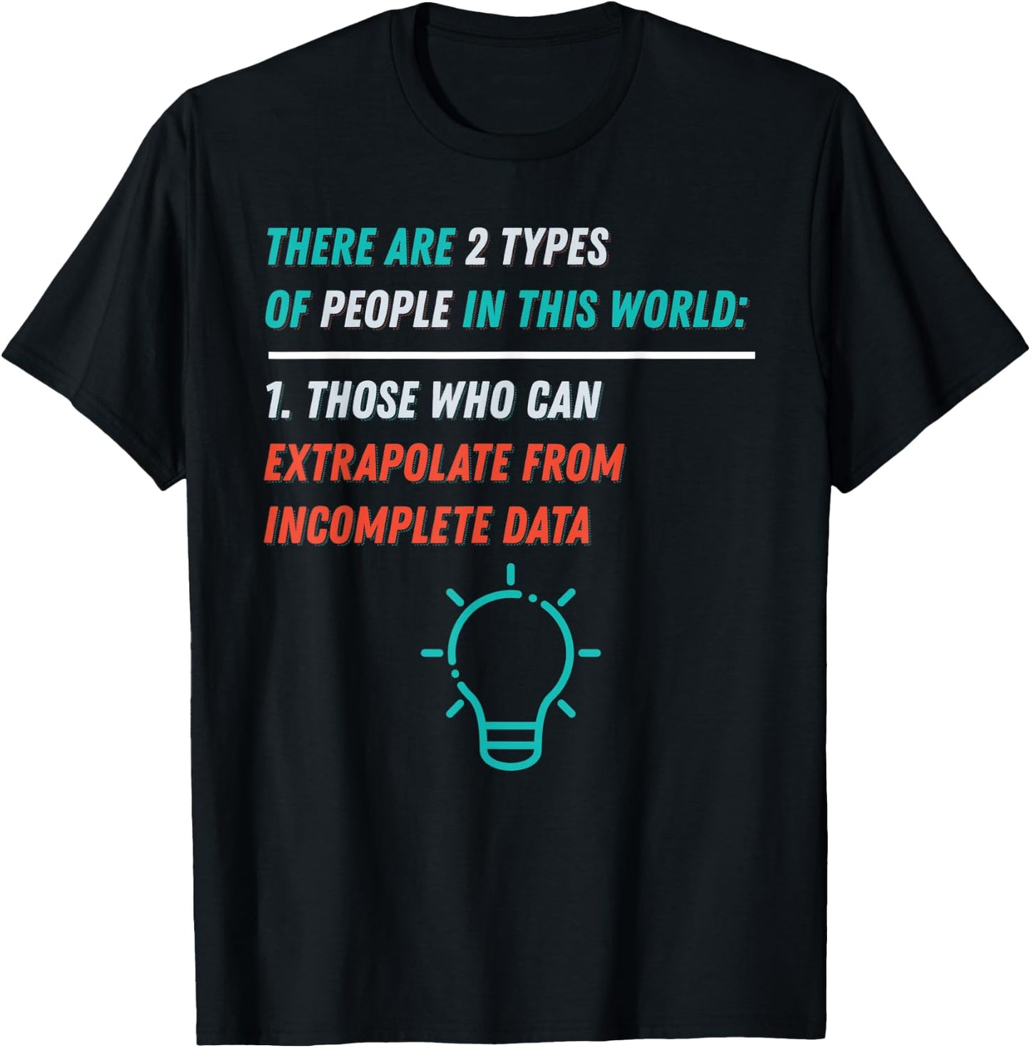 Two Types of People in this World Intelligent Data Analyst T-Shirt - T-Shirt | Black